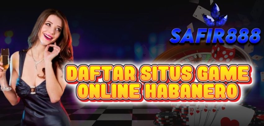 Daftar Situs Game Online Habanero